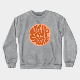 Now in Soup Mode Crewneck Sweatshirt